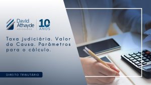 Taxa judiciária. Valor da Causa. Parâmetros para o cálculo.