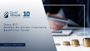 Tema 817: Perdão de dívida tributária. Benefícios fiscal.