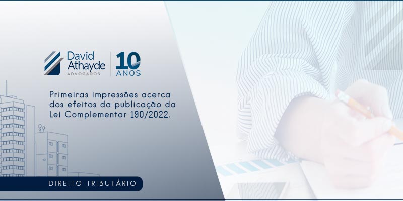 Primeiras impressões acerca dos efeitos da publicação da Lei Complementar 190/2022.