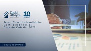 Tema: Constitucionalidade. Contribuição social. Base de Cálculo. FGTS.