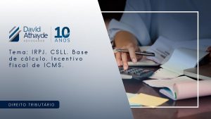 Tema: IRPJ. CSLL. Base de cálculo. Incentivo fiscal de ICMS.