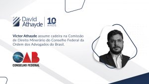 Victor Athayde assume cadeira na Comissão de Direito Minerário do Conselho Federal da OAB - Ordem dos Advogados do Brasil.